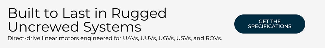 Direct-drive linear motors engineered for UAVs, UUVs, UGVs, USVs, and ROVs