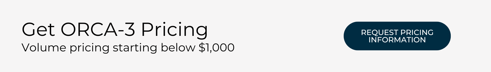 Get ORCA-3 pricing! Volume pricing starting below $1,000